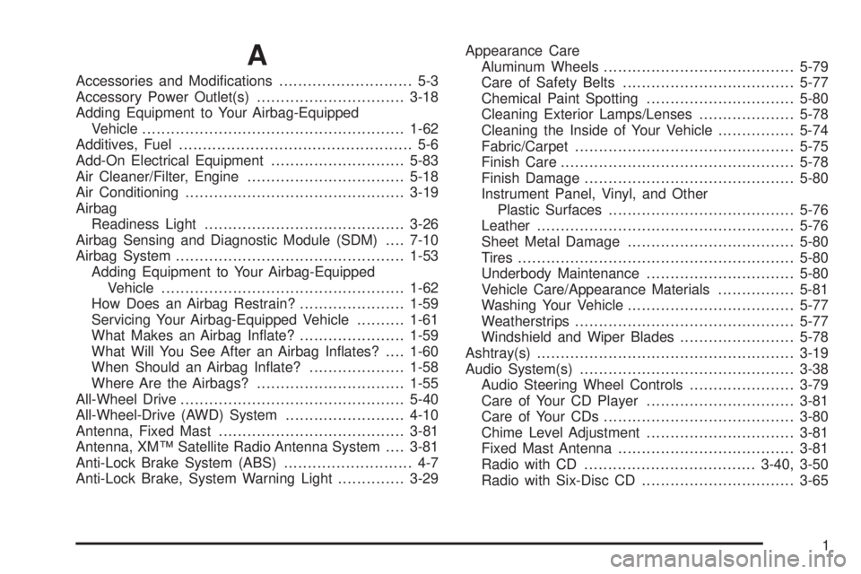 PONTIAC TORRENT 2006  Owners Manual A
Accessories and Modi�cations............................ 5-3
Accessory Power Outlet(s)...............................3-18
Adding Equipment to Your Airbag-Equipped
Vehicle............................