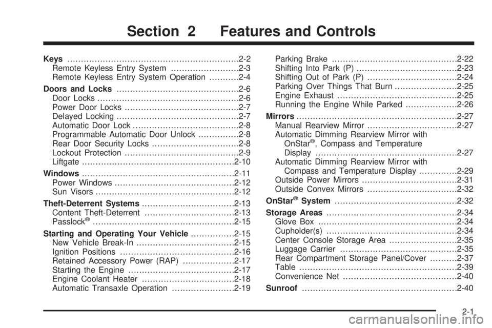 PONTIAC TORRENT 2006  Owners Manual Keys...............................................................2-2
Remote Keyless Entry System.........................2-3
Remote Keyless Entry System Operation...........2-4
Doors and Locks......