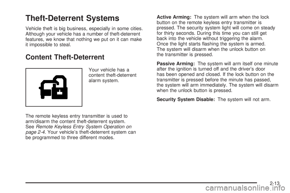 PONTIAC TORRENT 2006 Manual Online Theft-Deterrent Systems
Vehicle theft is big business, especially in some cities.
Although your vehicle has a number of theft-deterrent
features, we know that nothing we put on it can make
it impossib PONTIAC TORRENT 2006 Manual Online Theft-Deterrent Systems
Vehicle theft is big business, especially in some cities.
Although your vehicle has a number of theft-deterrent
features, we know that nothing we put on it can make
it impossib