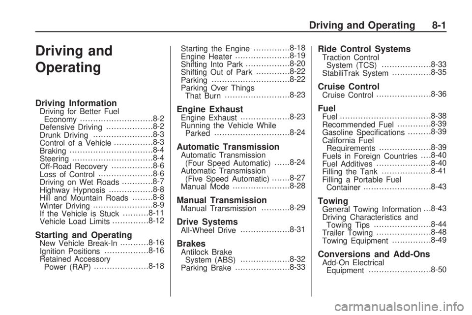 PONTIAC VIBE 2010 Owners Manual Driving and
Operating
Driving InformationDriving for Better FuelEconomy ...........................
.8-2
Defensive Driving .................
.8-2
Drunk Driving ......................
.8-3
Control of a PONTIAC VIBE 2010 Owners Manual Driving and
Operating
Driving InformationDriving for Better FuelEconomy ...........................
.8-2
Defensive Driving .................
.8-2
Drunk Driving ......................
.8-3
Control of a