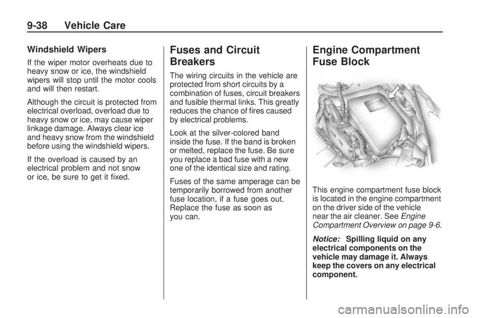 PONTIAC VIBE 2010 Manual PDF Windshield Wipers
If the wiper motor overheats due to
heavy snow or ice, the windshield
wipers will stop until the motor cools
and will then restart.
Although the circuit is protected from
electrical PONTIAC VIBE 2010 Manual PDF Windshield Wipers
If the wiper motor overheats due to
heavy snow or ice, the windshield
wipers will stop until the motor cools
and will then restart.
Although the circuit is protected from
electrical