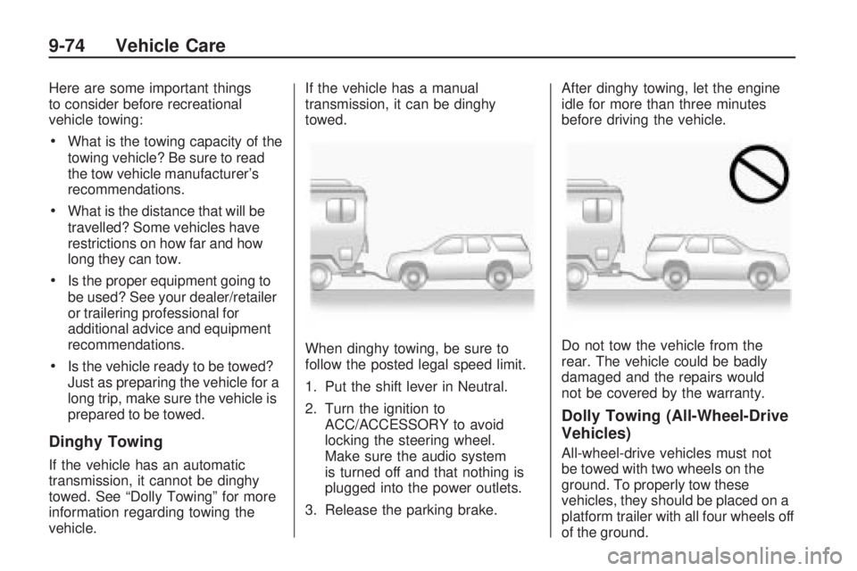 PONTIAC VIBE 2010 Manual Online Here are some important things
to consider before recreational
vehicle towing:
•What is the towing capacity of the
towing vehicle? Be sure to read
the tow vehicle manufacturer’s
recommendations.
PONTIAC VIBE 2010 Manual Online Here are some important things
to consider before recreational
vehicle towing:
•What is the towing capacity of the
towing vehicle? Be sure to read
the tow vehicle manufacturer’s
recommendations.