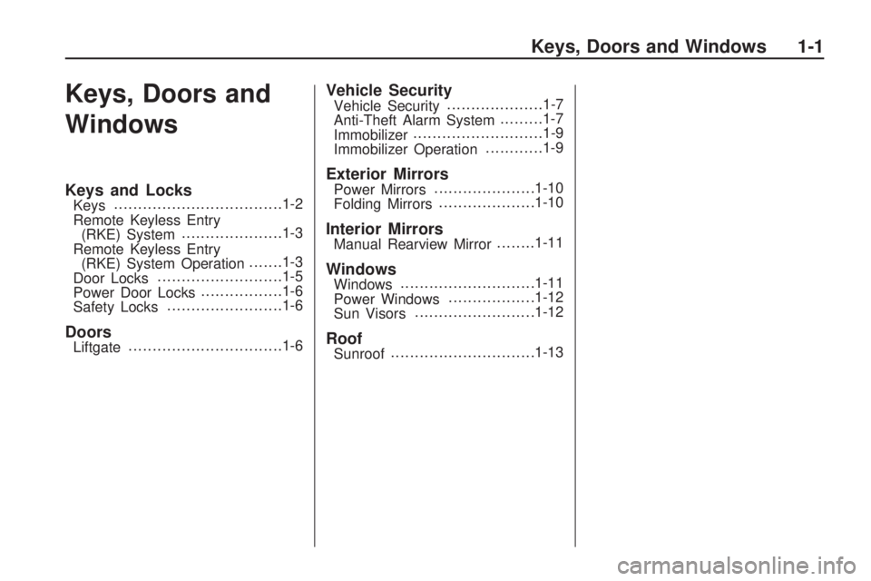 PONTIAC VIBE 2010  Owners Manual Keys, Doors and
Windows
Keys and LocksKeys..................................
.1-2
Remote Keyless Entry (RKE) System ....................
.1-3
Remote Keyless Entry (RKE) System Operation .......1-3
Doo