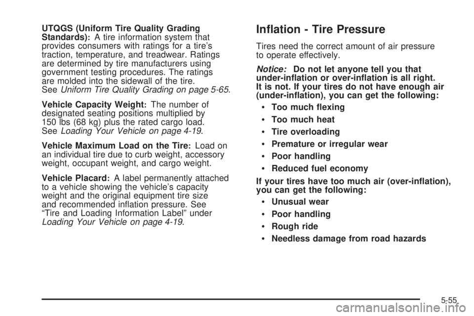 PONTIAC VIBE 2008  Owners Manual UTQGS (Uniform Tire Quality Grading
Standards):A tire information system that
provides consumers with ratings for a tire’s
traction, temperature, and treadwear. Ratings
are determined by tire manufa