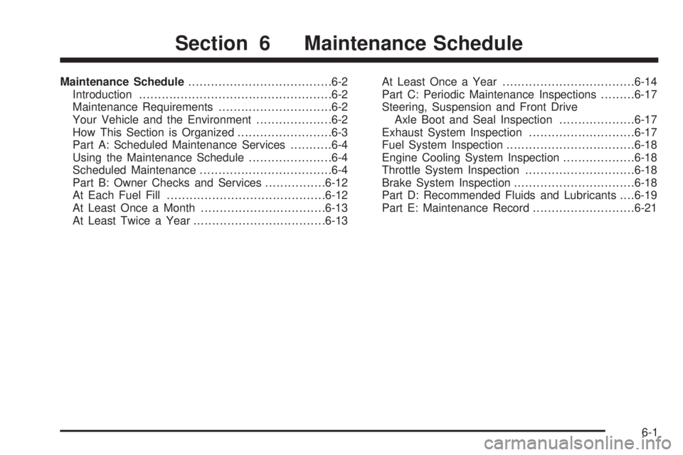PONTIAC VIBE 2008  Owners Manual Maintenance Schedule......................................6-2
Introduction...................................................6-2
Maintenance Requirements..............................6-2
Your Vehicle 