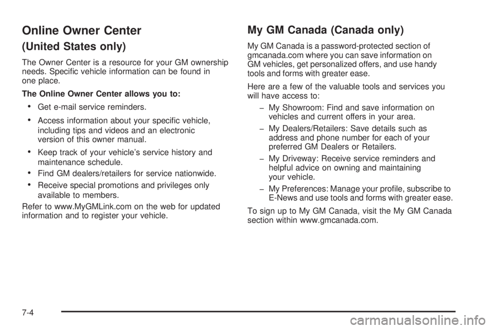 PONTIAC VIBE 2008  Owners Manual Online Owner Center
(United States only)
The Owner Center is a resource for your GM ownership
needs. Speci�c vehicle information can be found in
one place.
The Online Owner Center allows you to:
Get e