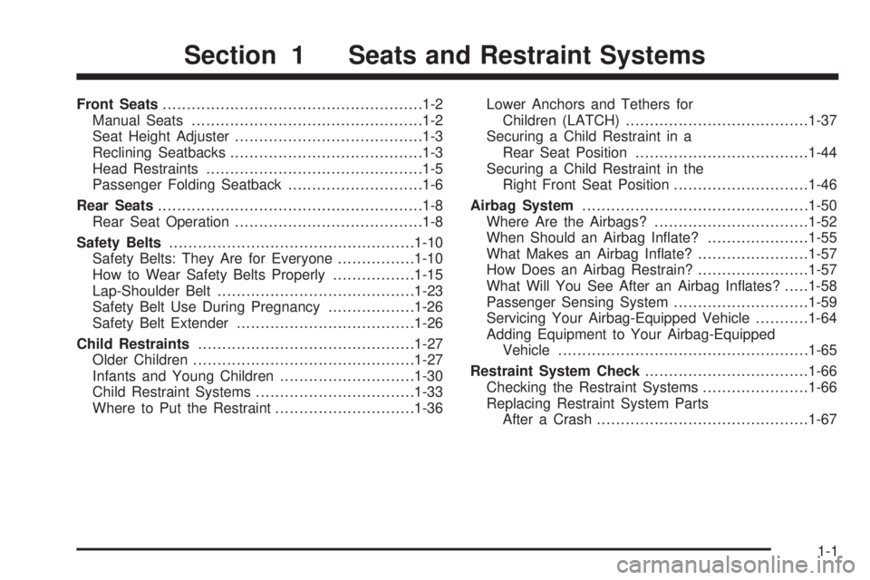 PONTIAC VIBE 2008  Owners Manual Front Seats......................................................1-2
Manual Seats................................................1-2
Seat Height Adjuster.......................................1-3
Recl