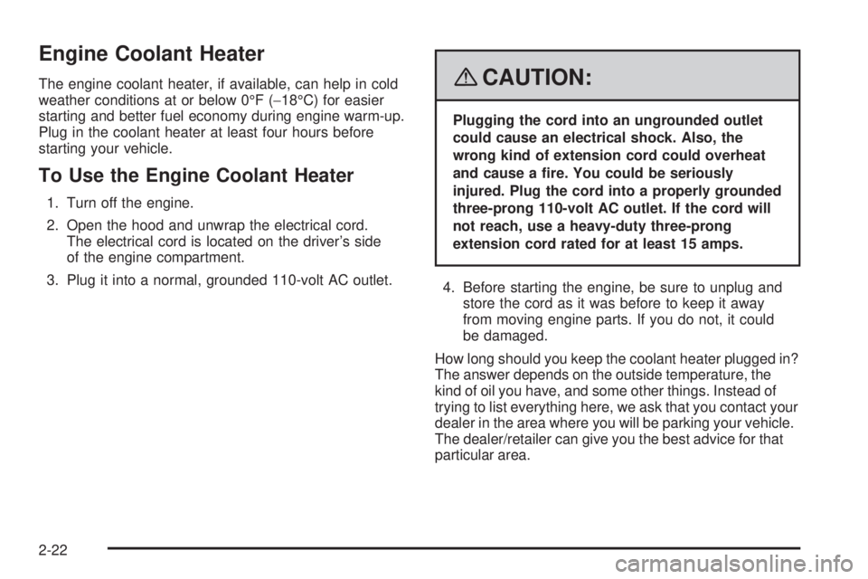 PONTIAC VIBE 2008  Owners Manual Engine Coolant Heater
The engine coolant heater, if available, can help in cold
weather conditions at or below 0°F (−18°C) for easier
starting and better fuel economy during engine warm-up.
Plug i