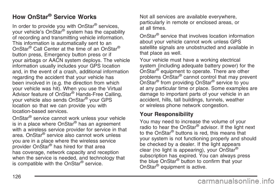 PONTIAC VIBE 2007 Owners Manual How OnStar®Service Works
In order to provide you with OnStar®services,
your vehicle’s OnStar®system has the capability
of recording and transmitting vehicle information.
This information is autom PONTIAC VIBE 2007 Owners Manual How OnStar®Service Works
In order to provide you with OnStar®services,
your vehicle’s OnStar®system has the capability
of recording and transmitting vehicle information.
This information is autom