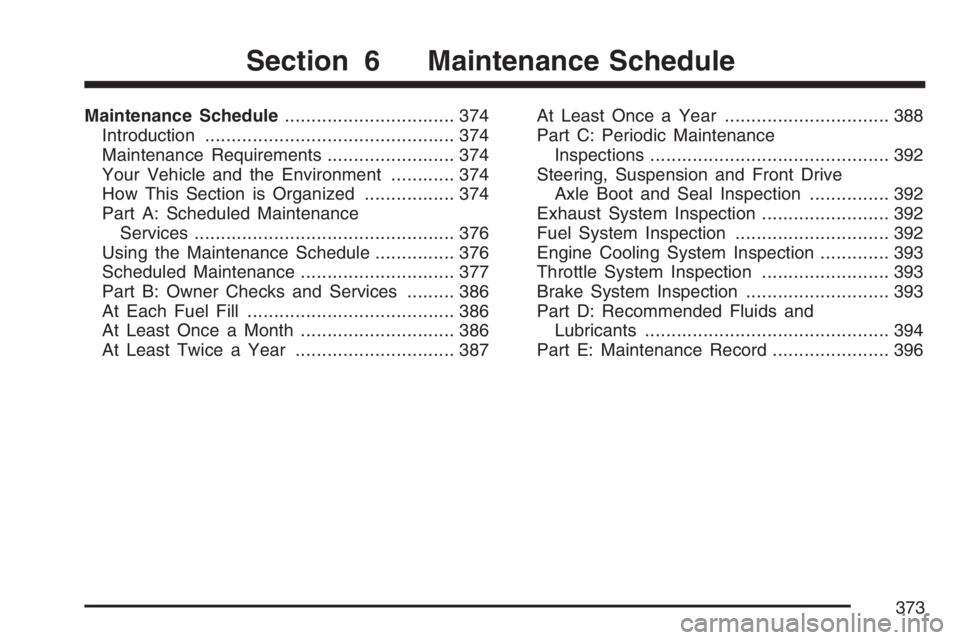 PONTIAC VIBE 2007 Owners Manual Maintenance Schedule................................ 374
Introduction............................................... 374
Maintenance Requirements........................ 374
Your Vehicle and the Envir PONTIAC VIBE 2007 Owners Manual Maintenance Schedule................................ 374
Introduction............................................... 374
Maintenance Requirements........................ 374
Your Vehicle and the Envir