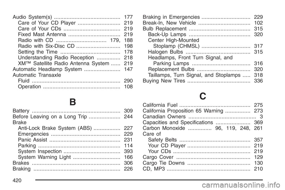 PONTIAC VIBE 2007  Owners Manual Audio System(s).......................................... 177
Care of Your CD Player........................... 219
Care of Your CDs.................................... 219
Fixed Mast Antenna.........