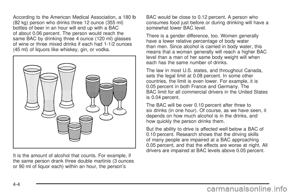 PONTIAC VIBE 2006 Owners Guide According to the American Medical Association, a 180 lb
(82 kg) person who drinks three 12 ounce (355 ml)
bottles of beer in an hour will end up with a BAC
of about 0.06 percent. The person would reac