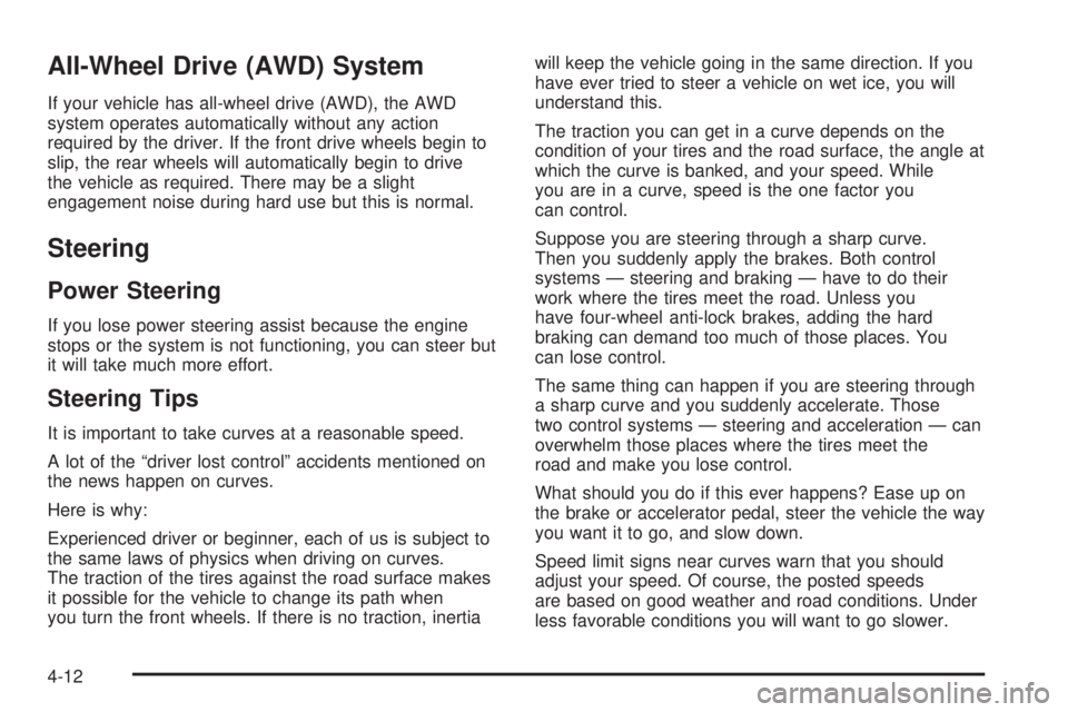 PONTIAC VIBE 2006  Owners Manual All-Wheel Drive (AWD) System
If your vehicle has all-wheel drive (AWD), the AWD
system operates automatically without any action
required by the driver. If the front drive wheels begin to
slip, the re