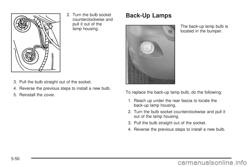 PONTIAC VIBE 2006  Owners Manual 2. Turn the bulb socket
counterclockwise and
pull it out of the
lamp housing.
3. Pull the bulb straight out of the socket.
4. Reverse the previous steps to install a new bulb.
5. Reinstall the cover.B