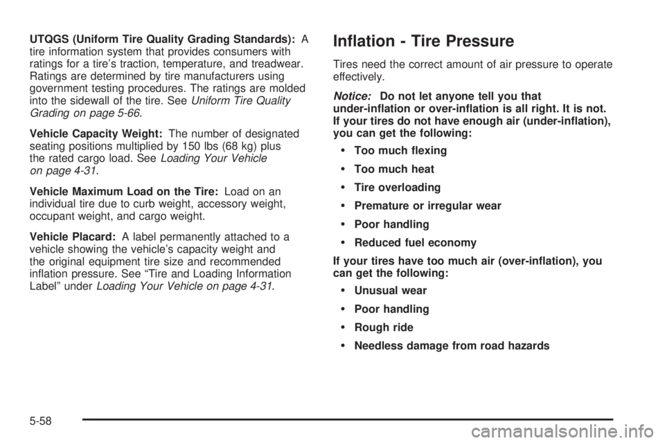 PONTIAC VIBE 2006  Owners Manual UTQGS (Uniform Tire Quality Grading Standards):A
tire information system that provides consumers with
ratings for a tire’s traction, temperature, and treadwear.
Ratings are determined by tire manufa