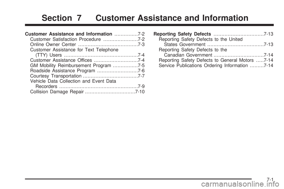 PONTIAC VIBE 2006  Owners Manual Customer Assistance and Information...............7-2
Customer Satisfaction Procedure......................7-2
Online Owner Center......................................7-3
Customer Assistance for Text