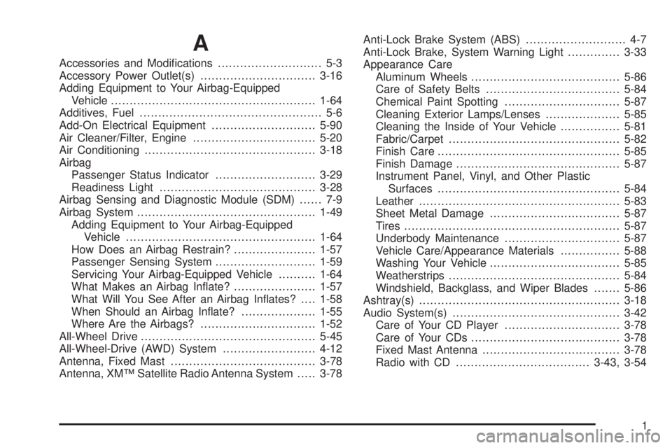 PONTIAC VIBE 2006 Owners Manual A
Accessories and Modi�cations............................ 5-3
Accessory Power Outlet(s)...............................3-16
Adding Equipment to Your Airbag-Equipped
Vehicle............................
