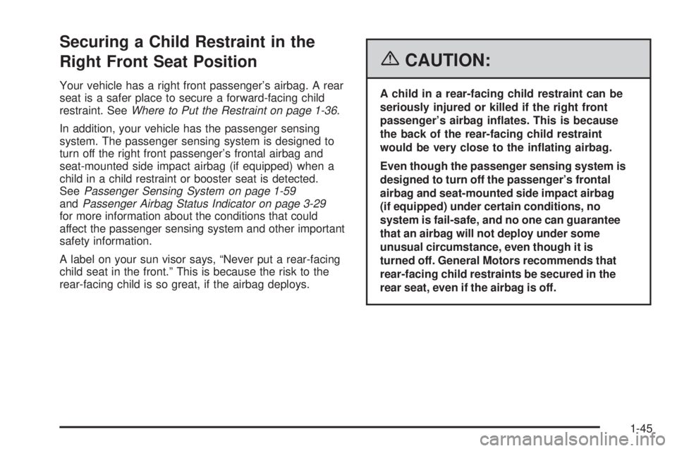 PONTIAC VIBE 2006 Workshop Manual Securing a Child Restraint in the
Right Front Seat Position
Your vehicle has a right front passenger’s airbag. A rear
seat is a safer place to secure a forward-facing child
restraint. SeeWhere to Pu PONTIAC VIBE 2006 Workshop Manual Securing a Child Restraint in the
Right Front Seat Position
Your vehicle has a right front passenger’s airbag. A rear
seat is a safer place to secure a forward-facing child
restraint. SeeWhere to Pu