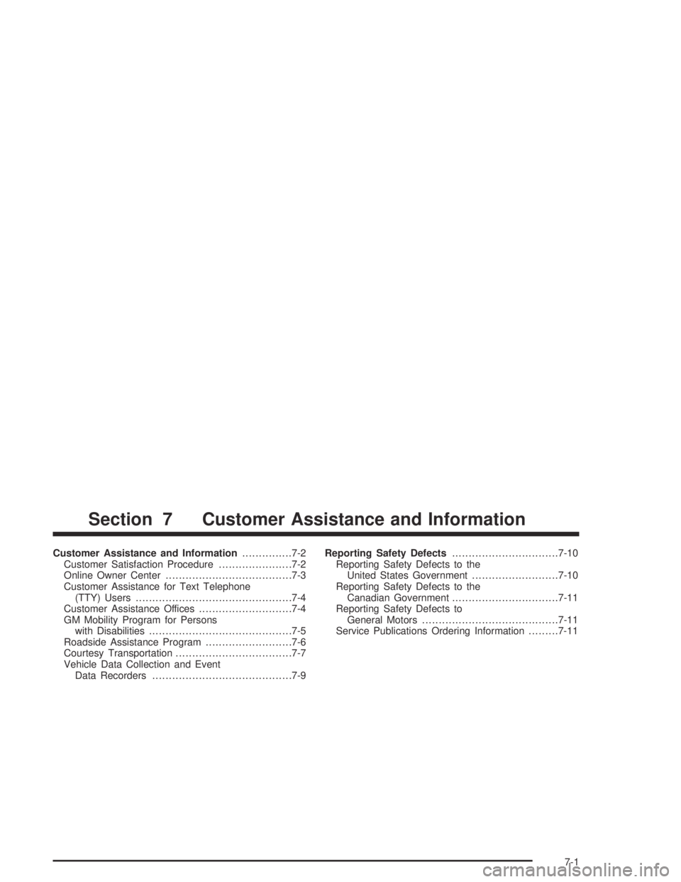 PONTIAC VIBE 2005  Owners Manual Customer Assistance and Information...............7-2
Customer Satisfaction Procedure......................7-2
Online Owner Center......................................7-3
Customer Assistance for Text