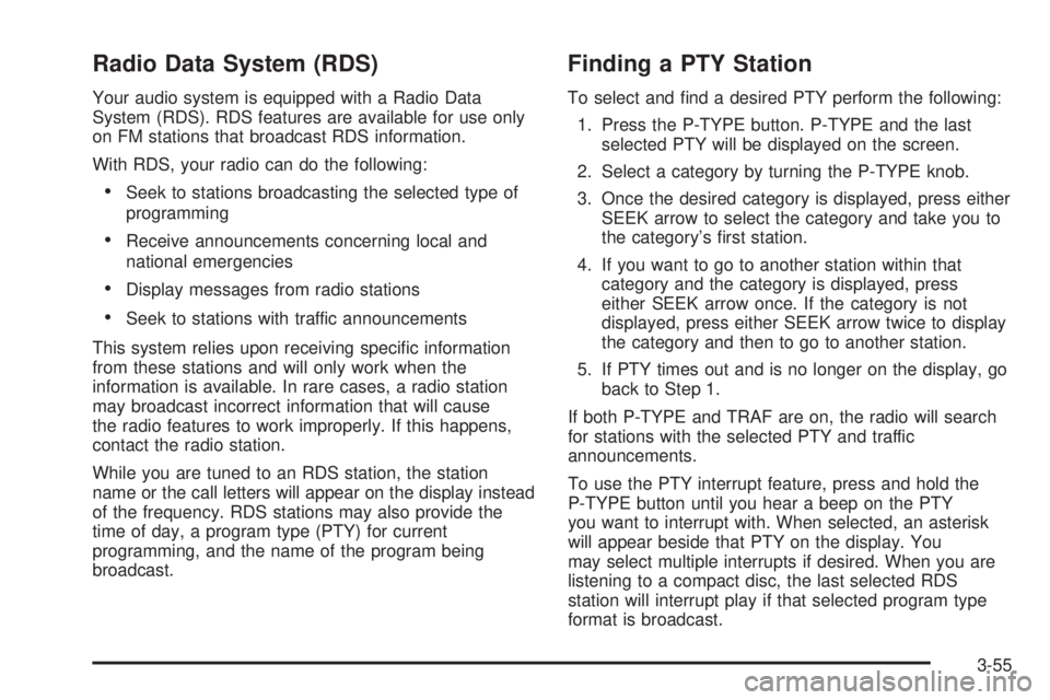 PONTIAC VIBE 2004 User Guide Radio Data System (RDS)
Your audio system is equipped with a Radio Data
System (RDS). RDS features are available for use only
on FM stations that broadcast RDS information.
With RDS, your radio can do PONTIAC VIBE 2004 User Guide Radio Data System (RDS)
Your audio system is equipped with a Radio Data
System (RDS). RDS features are available for use only
on FM stations that broadcast RDS information.
With RDS, your radio can do