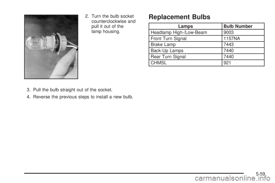 PONTIAC VIBE 2004  Owners Manual 2. Turn the bulb socket
counterclockwise and
pull it out of the
lamp housing.
3. Pull the bulb straight out of the socket.
4. Reverse the previous steps to install a new bulb.Replacement Bulbs
Lamps B