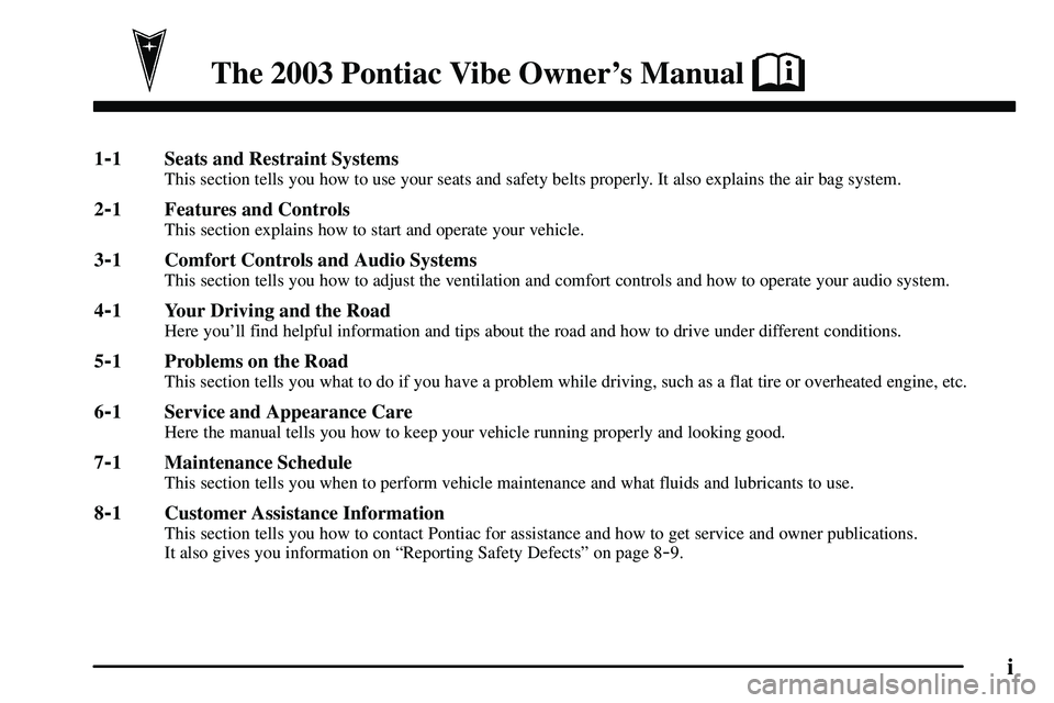 PONTIAC VIBE 2003  Owners Manual i
1-1  Seats and Restraint Systems 