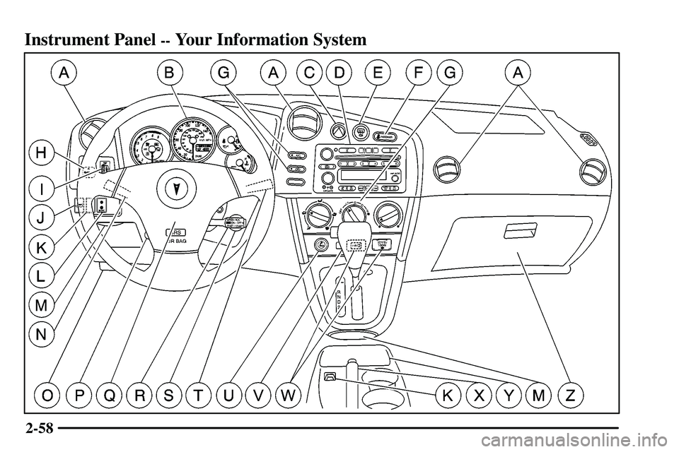 PONTIAC VIBE 2003  Owners Manual 2-58
Instrument Panel -- Your Information System 