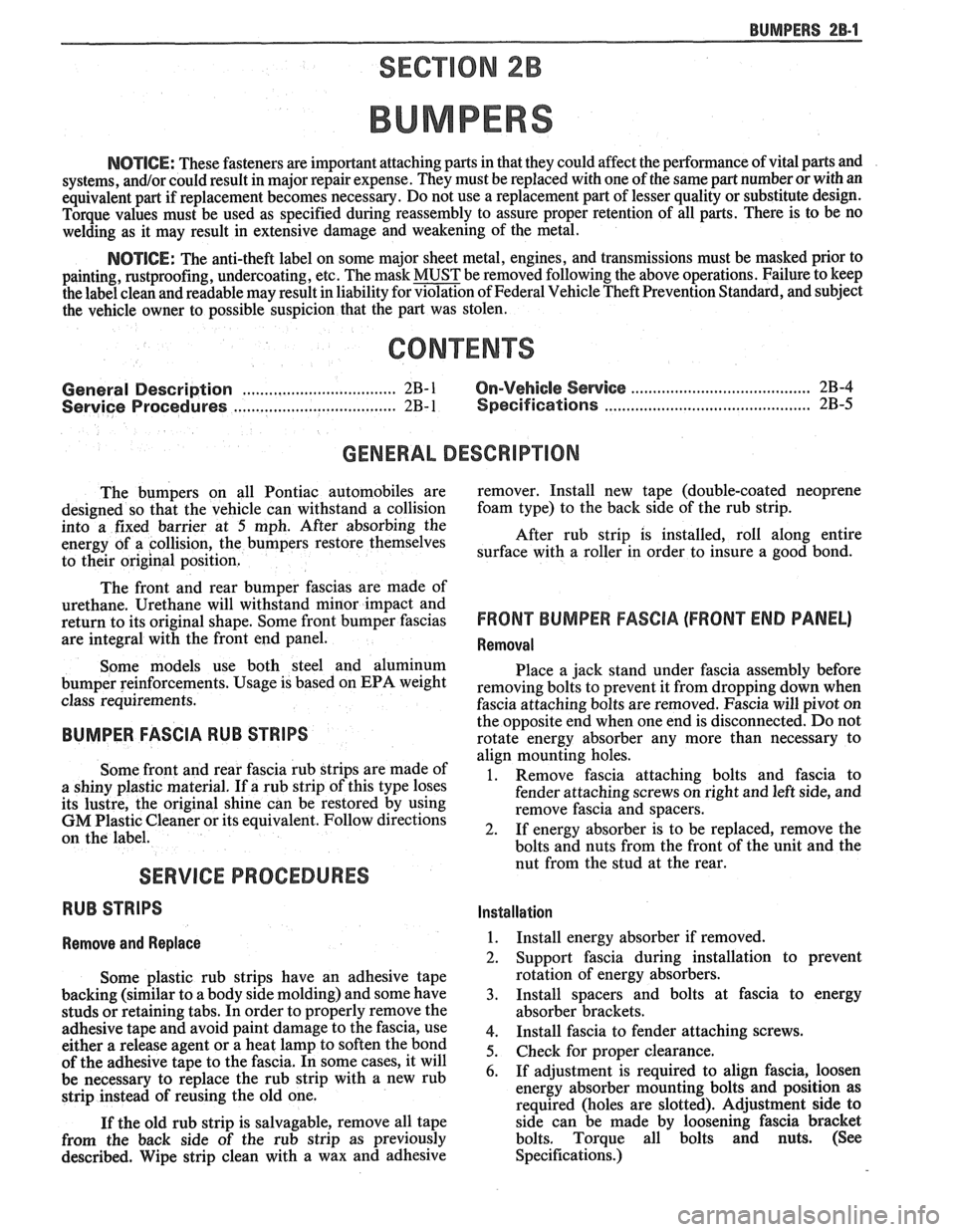 PONTIAC FIERO 1988 Service Repair Manual
BUMPERS 28-1
SECTION 2B
BUMPERS
NOTICE: These fasteners are important attaching parts in that they could affect the performance of vital parts and
systems,
andlor could result in major repa PONTIAC FIERO 1988 Service Repair Manual
BUMPERS 28-1
SECTION 2B
BUMPERS
NOTICE: These fasteners are important attaching parts in that they could affect the performance of vital parts and
systems,
andlor could result in major repa