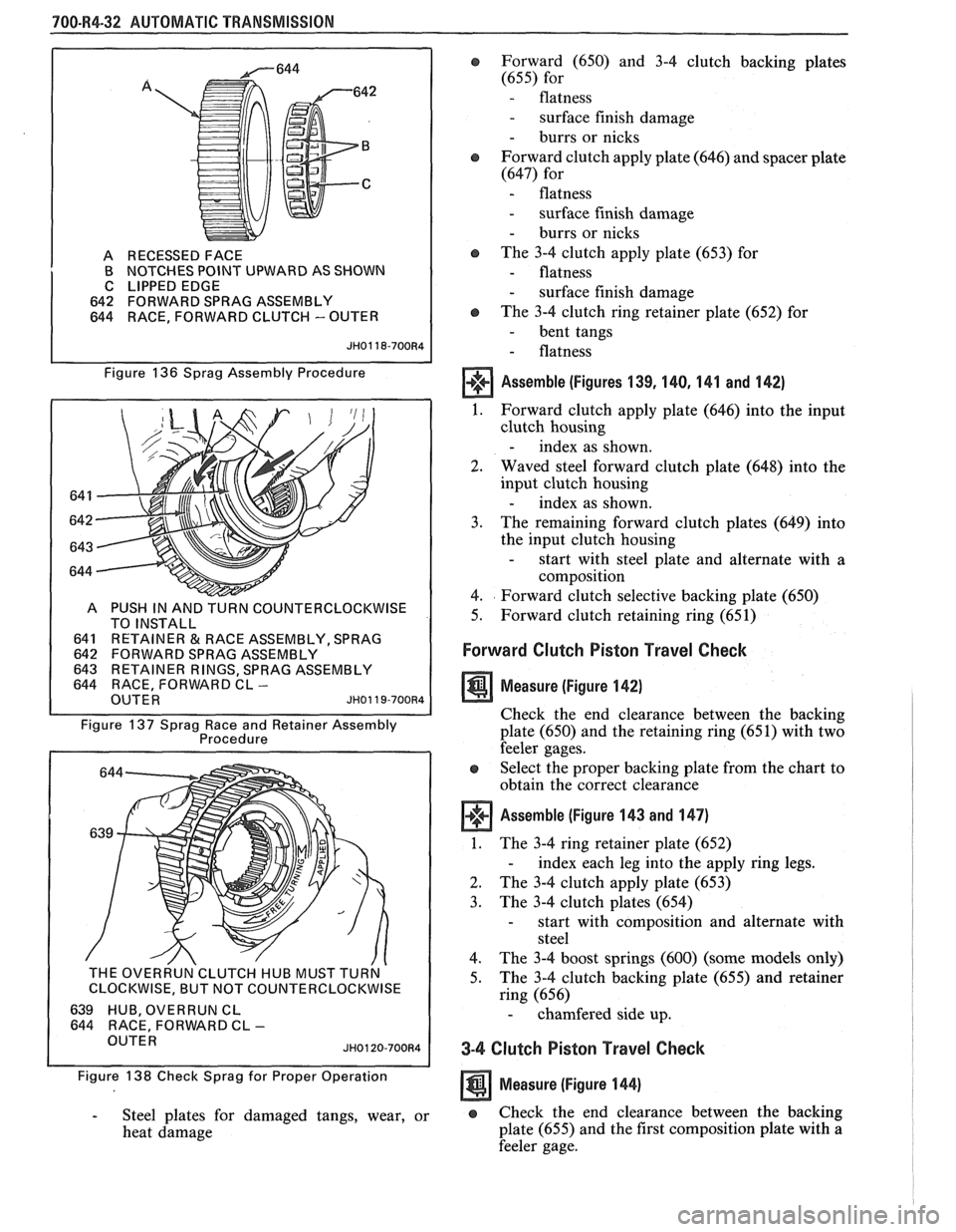 PONTIAC FIERO 1988 Service Repair Manual
700-R4-32 AUTOMATIC TRANSMISSION
A RECESSED FACE
B NOTCHES POINT UPWARD AS SHOWN
C LIPPED EDGE
642 FORWARD SPRAG ASSEMBLY
644 RACE, FORWARD CLUTCH
- OUTER
Figure 136 Sprag Assembly PONTIAC FIERO 1988 Service Repair Manual
700-R4-32 AUTOMATIC TRANSMISSION
A RECESSED FACE
B NOTCHES POINT UPWARD AS SHOWN
C LIPPED EDGE
642 FORWARD SPRAG ASSEMBLY
644 RACE, FORWARD CLUTCH
- OUTER
Figure 136 Sprag Assembly
