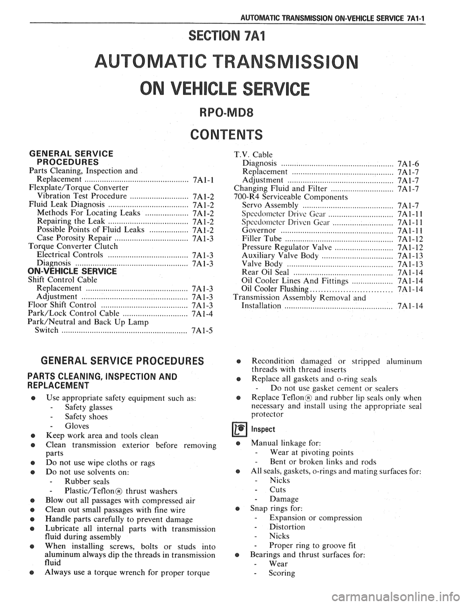 PONTIAC FIERO 1988  Service Repair Manual 
AUTOMATIC TMNSMISSION ON-VEHICLE SERVICE 7A1-1 
SECTION 7Al 
AUTOMAT C TRANSM 
ON VEH CLE SERV 
CONTENTS 
GENERAL SERVICE T.V. Cable 
PROCEDURES Diagnosis ........................ .. ................