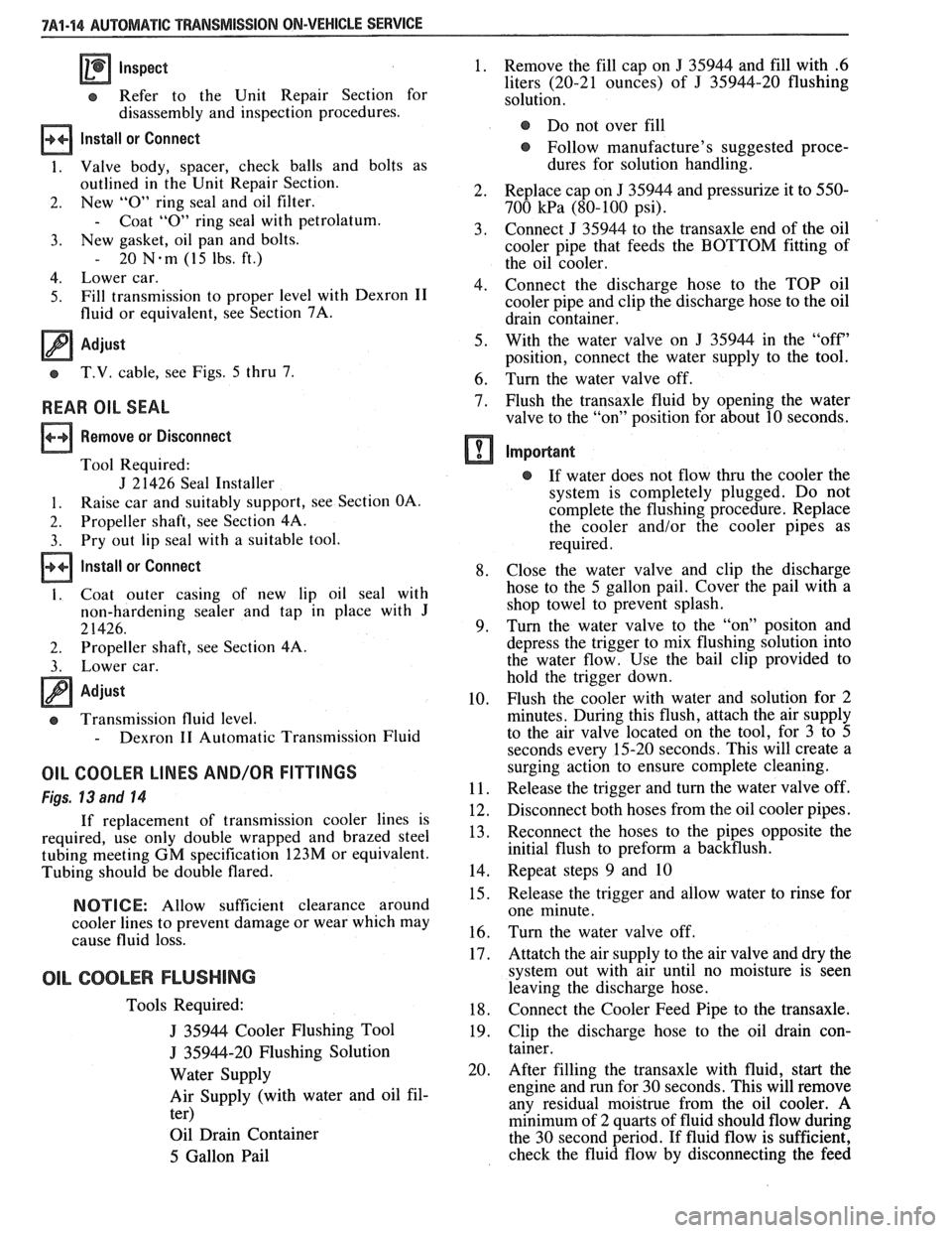 PONTIAC FIERO 1988 Service Repair Manual
7A1-44 AUTOMATIC TRANSMISSION ON-VEHICLE SERVICE
Inspect
e Refer to the Unit Repair Section for
disassembly and inspection procedures.
Install or Connect
1. Valve body, spacer, check b PONTIAC FIERO 1988 Service Repair Manual
7A1-44 AUTOMATIC TRANSMISSION ON-VEHICLE SERVICE
Inspect
e Refer to the Unit Repair Section for
disassembly and inspection procedures.
Install or Connect
1. Valve body, spacer, check b
