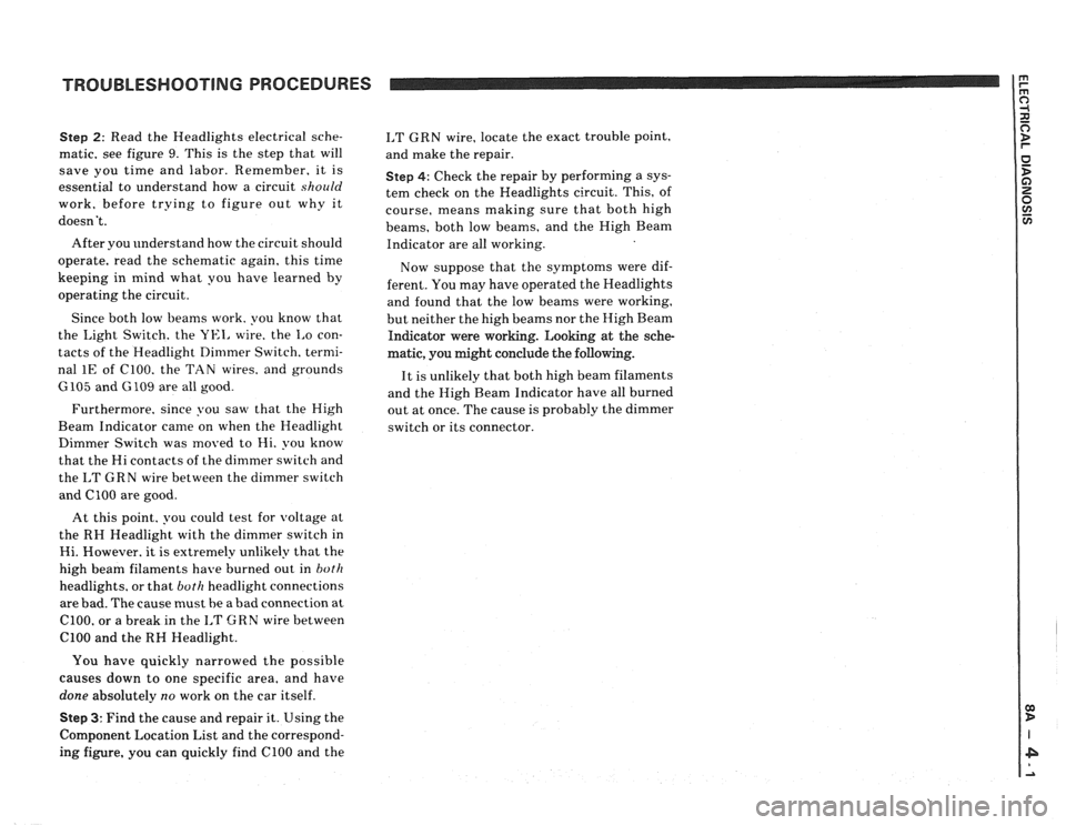 PONTIAC FIERO 1988 Service Repair Manual
TROUBLESHOOTING PROCEDURES
Step 2: Read the Headlights electrical sche-
matic, see figure
9. This is the step that will
save you time and labor. Remember, it is
essential to understand PONTIAC FIERO 1988 Service Repair Manual
TROUBLESHOOTING PROCEDURES
Step 2: Read the Headlights electrical sche-
matic, see figure
9. This is the step that will
save you time and labor. Remember, it is
essential to understand