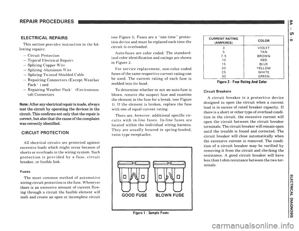 PONTIAC FIERO 1988 Service Repair Manual
REPAIR PROCEDURES 0) B
ELECTRICAL REPAIRS
This section provides instruction in the fol-
lowing repairs:
- Circuit Protection
- Typical Electrical Repairs
- Splicing Copper Wire
- Splicin PONTIAC FIERO 1988 Service Repair Manual
REPAIR PROCEDURES 0) B
ELECTRICAL REPAIRS
This section provides instruction in the fol-
lowing repairs:
- Circuit Protection
- Typical Electrical Repairs
- Splicing Copper Wire
- Splicin