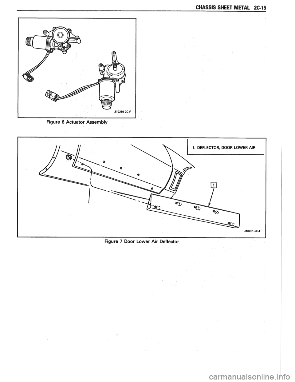 PONTIAC FIERO 1988  Service Repair Manual 
CHASSIS SHEET METAL 26-15 
Figure 6 Actuator  Assembly 
Figure 
7 Door Lower  Air Deflector   