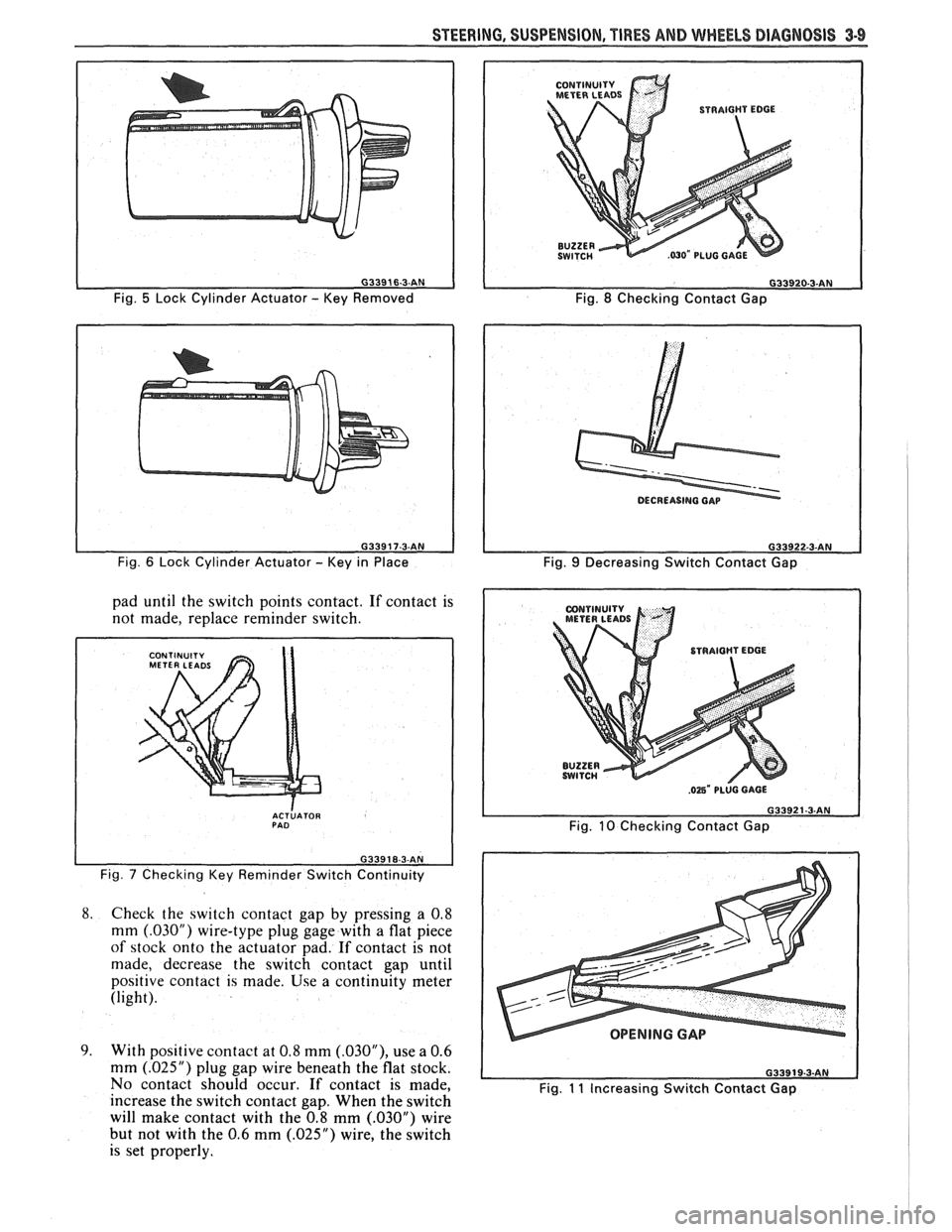 PONTIAC FIERO 1988  Service User Guide 
Fig. 5 Lock Cylinder Actuator - Key Removed 
Fig. 
6 Lock  Cylinder  Actuator - Key in Place 
pad  until  the switch  points contact. If contact  is 
not  made,  replace  reminder  switch. 
I 
ACTLAT