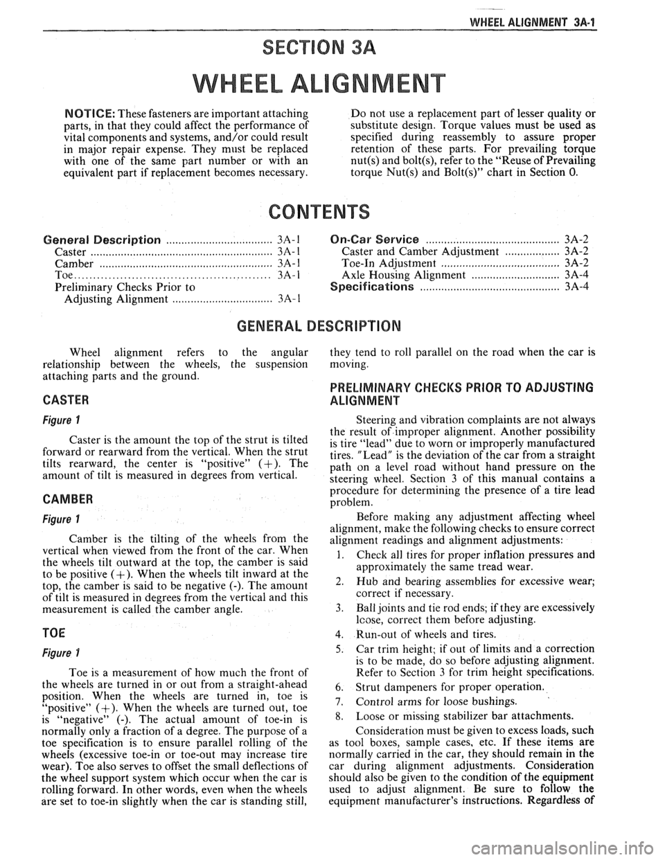 PONTIAC FIERO 1988 Service Repair Manual
-
WHEEL. ALIGNMENT 3A-1
SECTION 3A
WHEEL AL GNMENT
NOTICE: These fasteners are important attaching Do not use a replacement part of lesser quality or
parts, in that they could affect PONTIAC FIERO 1988 Service Repair Manual
-
WHEEL. ALIGNMENT 3A-1
SECTION 3A
WHEEL AL GNMENT
NOTICE: These fasteners are important attaching Do not use a replacement part of lesser quality or
parts, in that they could affect