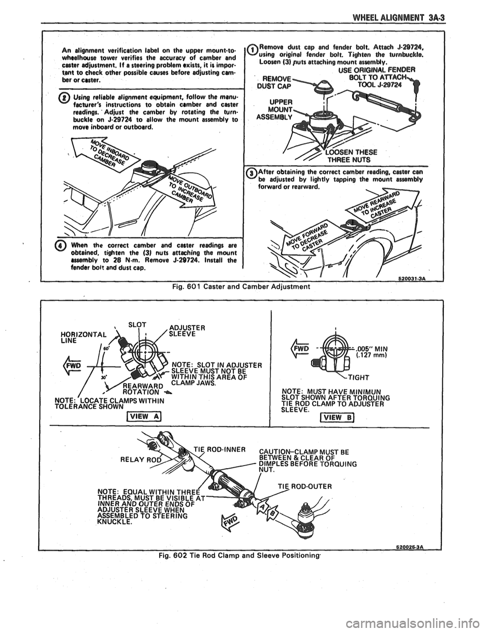 PONTIAC FIERO 1988 Service Repair Manual
WHEEL ALIGNMENT 3A-3
Using reliable elignment equipment, follow the mmu-
When the correct camber and cater rerdings are
obtained, tighten the (31 nuts attrching the mount rrrembly to 28 N.m. PONTIAC FIERO 1988 Service Repair Manual
WHEEL ALIGNMENT 3A-3
Using reliable elignment equipment, follow the mmu-
When the correct camber and cater rerdings are
obtained, tighten the (31 nuts attrching the mount rrrembly to 28 N.m.