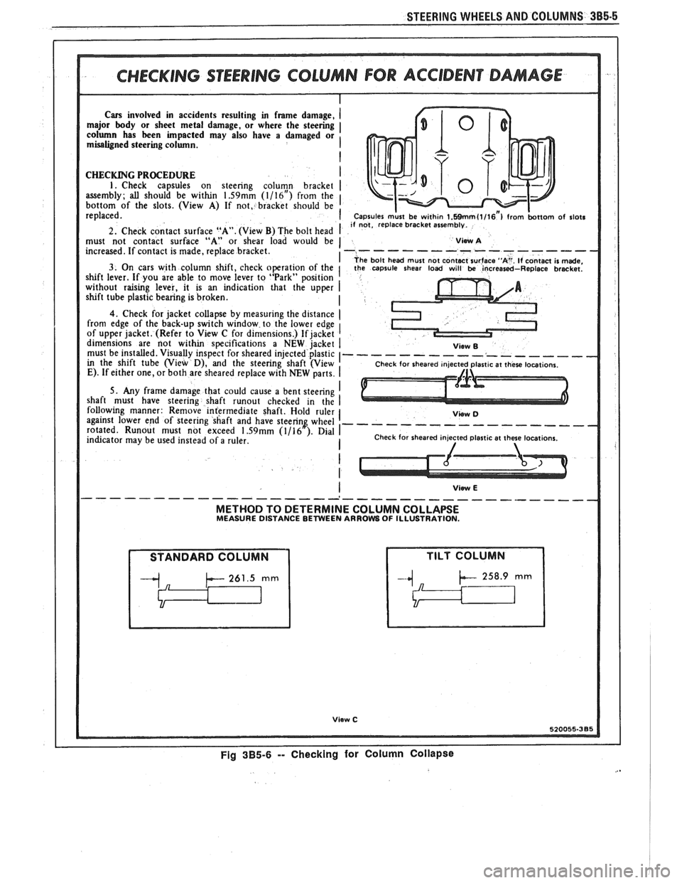 PONTIAC FIERO 1988  Service Repair Manual 
STEERING WHEELS AND COLUMNS 385-6 
Cars involved  in accidents  resulting in frame  damage, 
major  body or sheet  metal  damage,  or where  the steering 
column  has 
been impacted  may  also  have 
