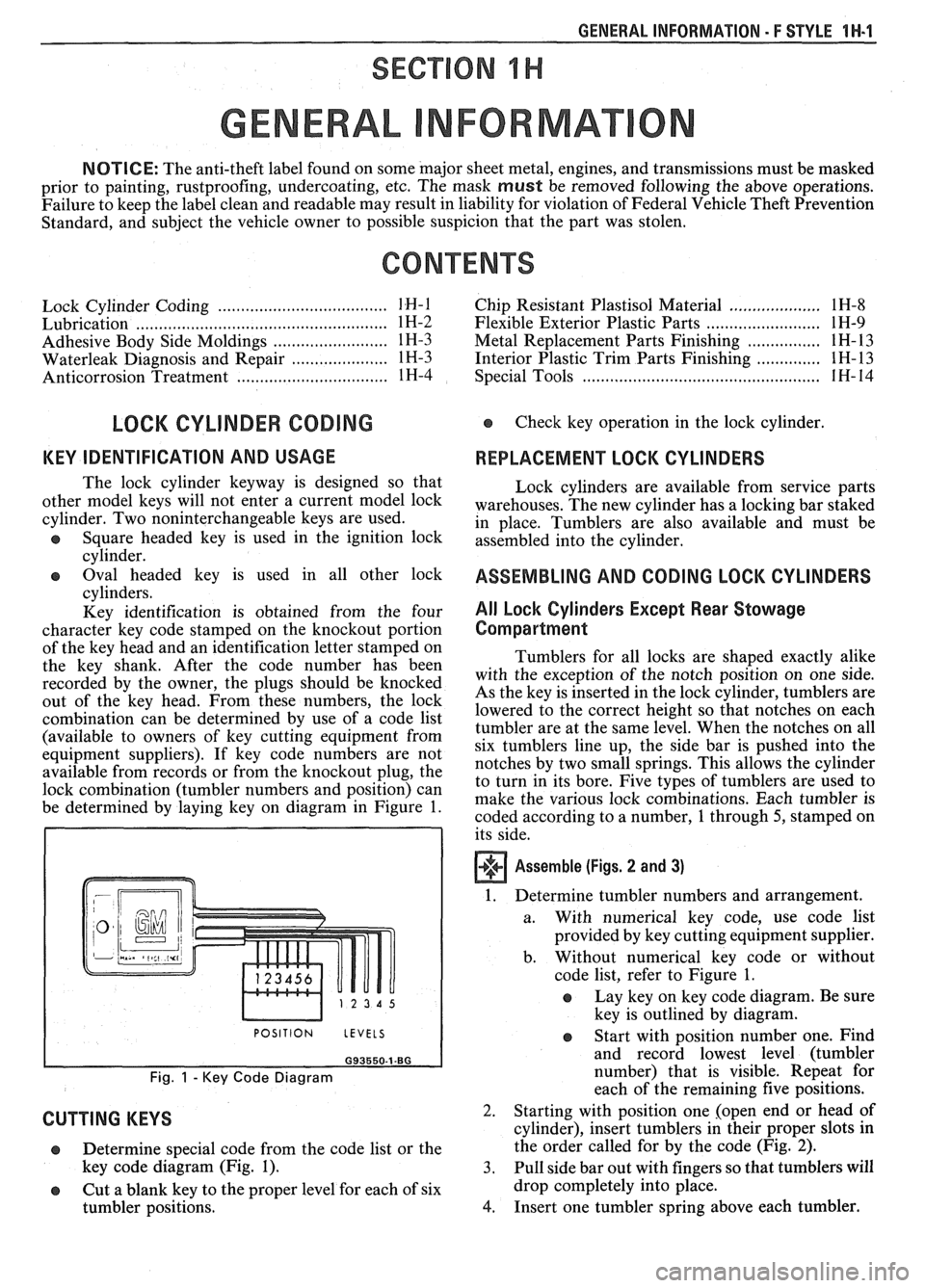 PONTIAC FIERO 1988 Service Workshop Manual
GENERAL INFORMATION - F STYLE 1 H-1
SECTION IH
GENERAL NFORMAT
NOTICE: The anti-theft label found on some major sheet metal, engines, and transmissions must be masked
prior to painting, rus PONTIAC FIERO 1988 Service Workshop Manual
GENERAL INFORMATION - F STYLE 1 H-1
SECTION IH
GENERAL NFORMAT
NOTICE: The anti-theft label found on some major sheet metal, engines, and transmissions must be masked
prior to painting, rus