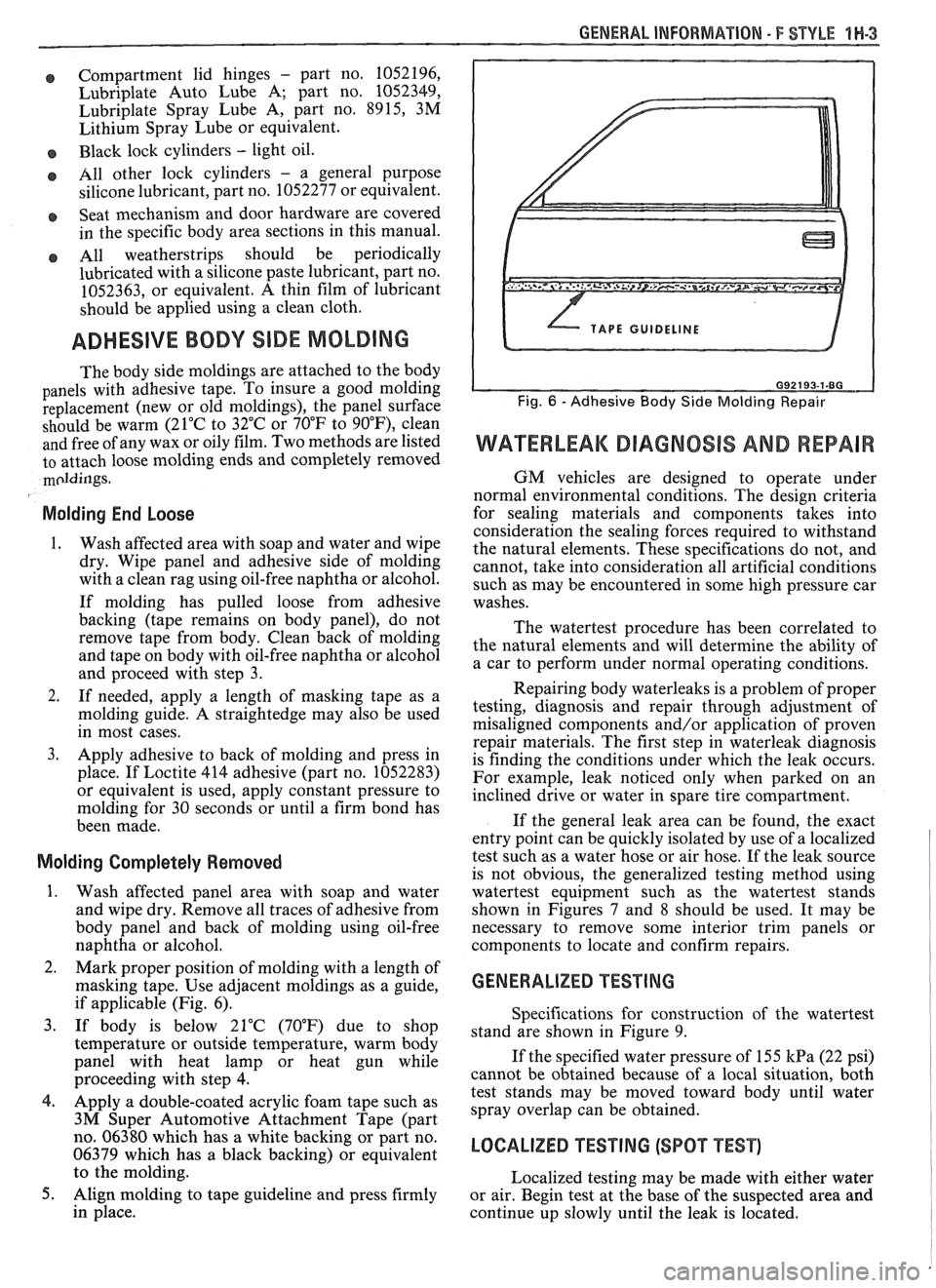 PONTIAC FIERO 1988 Service Repair Manual
GENERAL INFORMAVlOM - F STYLE "1-3
Compartment lid hinges - part no. 1052196,
Lubriplate Auto Lube A; part no.
1052349,
Lubriplate Spray Lube A, part no. 8915,
3M
Lithium Spray Lube or PONTIAC FIERO 1988 Service Repair Manual
GENERAL INFORMAVlOM - F STYLE "1-3
Compartment lid hinges - part no. 1052196,
Lubriplate Auto Lube A; part no.
1052349,
Lubriplate Spray Lube A, part no. 8915,
3M
Lithium Spray Lube or