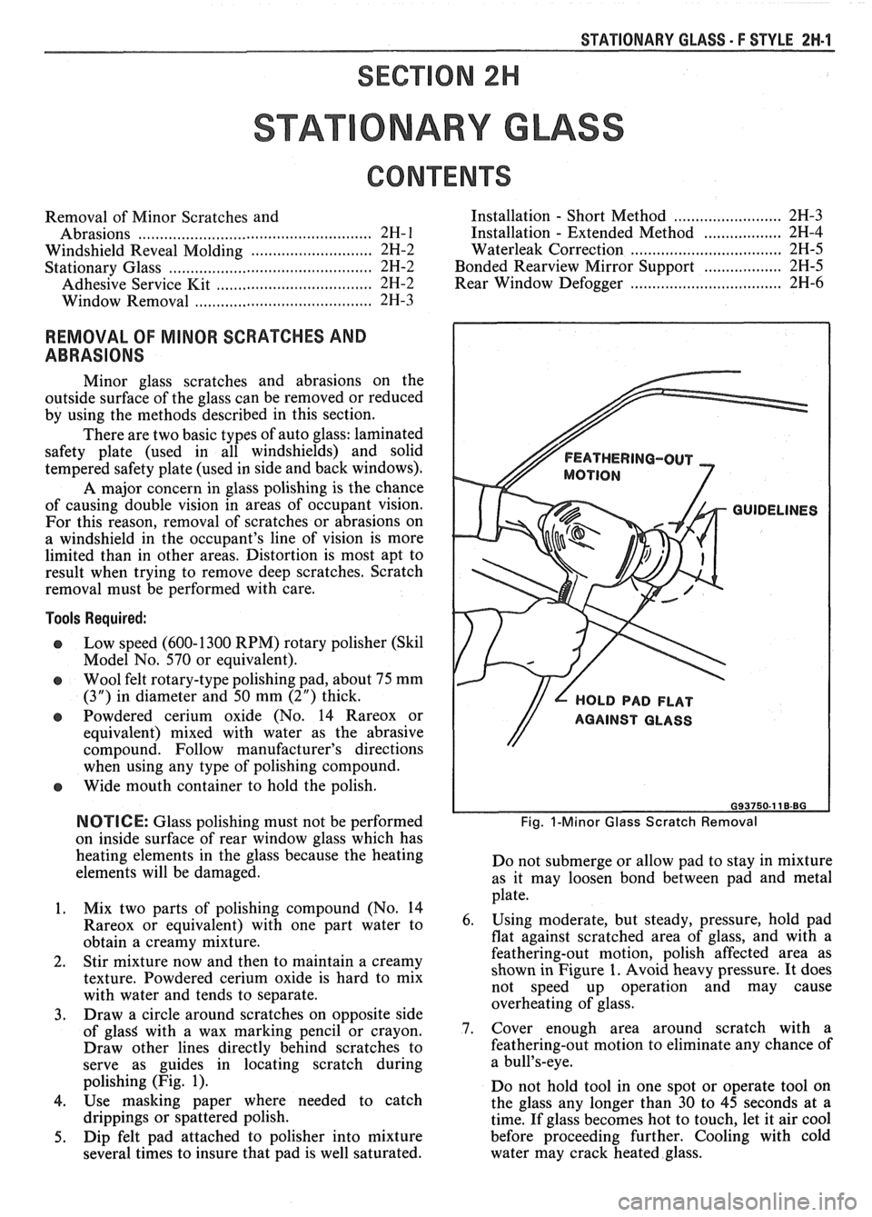 PONTIAC FIERO 1988 Service Repair Manual
STATIONARY GLASS - F STYLE 2H.1
ONARY GLASS
Removal of Minor Scratches and
Abrasions
........................... .. ................... 2H- 1
Windshield Reveal Molding ...................... PONTIAC FIERO 1988 Service Repair Manual
STATIONARY GLASS - F STYLE 2H.1
ONARY GLASS
Removal of Minor Scratches and
Abrasions
........................... .. ................... 2H- 1
Windshield Reveal Molding ......................