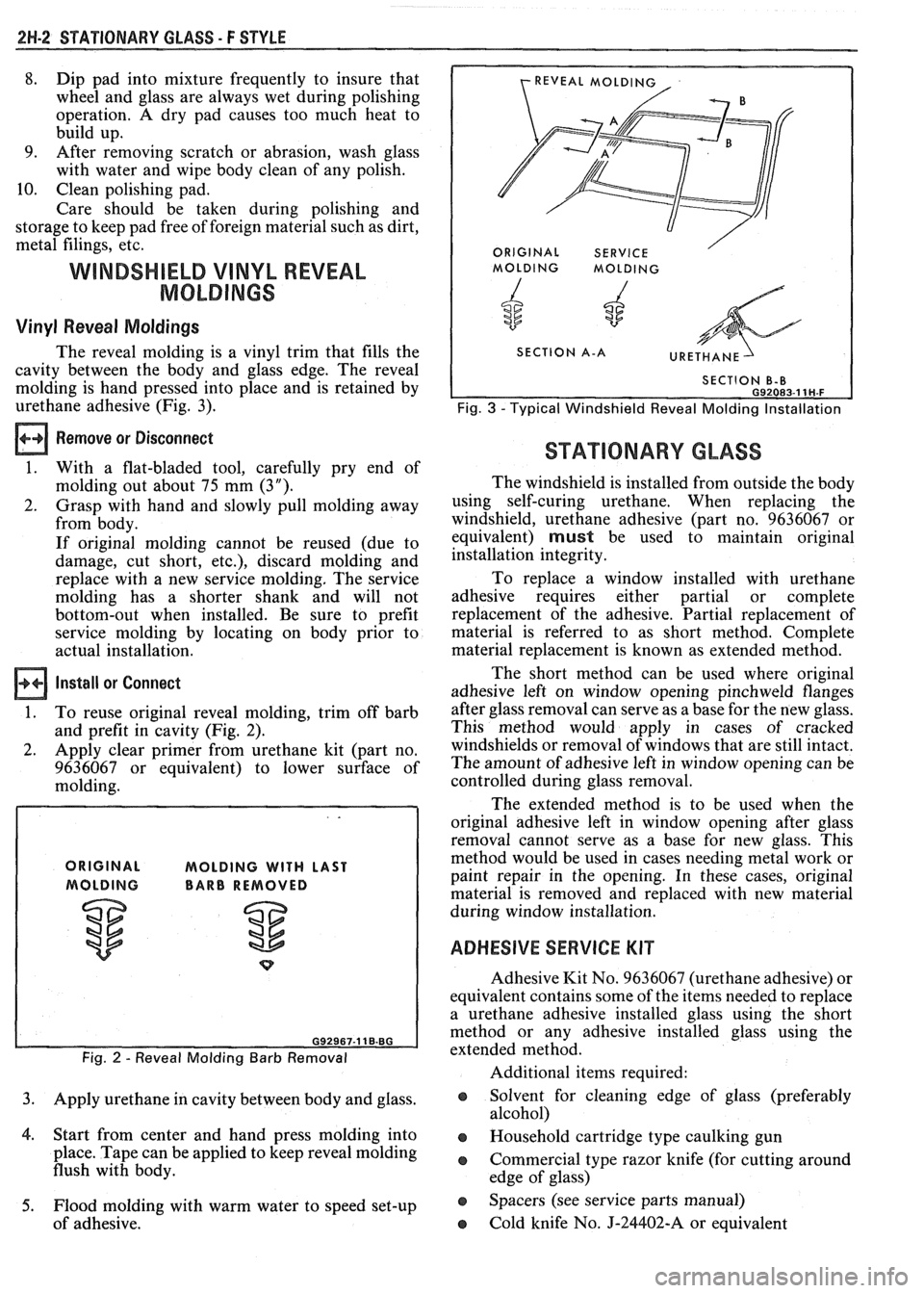 PONTIAC FIERO 1988 Service Repair Manual
2W-2 STATIONARY GLASS - F STYLE
8. Dip pad into mixture frequently to insure that
wheel and glass are always wet during polishing
operation. A dry pad causes too much heat to
build PONTIAC FIERO 1988 Service Repair Manual
2W-2 STATIONARY GLASS - F STYLE
8. Dip pad into mixture frequently to insure that
wheel and glass are always wet during polishing
operation. A dry pad causes too much heat to
build