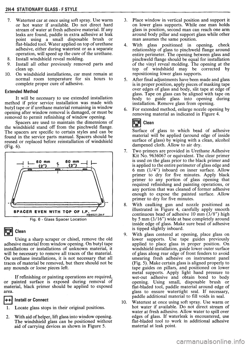 PONTIAC FIERO 1988 Service Repair Manual
2H-4 STATIONARY GLASS - F STYLE
7. Watertest car at once using soft spray. Use warm
or hot water if available. Do not direct hard
stream of water at fresh adhesive material. If any
le PONTIAC FIERO 1988 Service Repair Manual
2H-4 STATIONARY GLASS - F STYLE
7. Watertest car at once using soft spray. Use warm
or hot water if available. Do not direct hard
stream of water at fresh adhesive material. If any
le