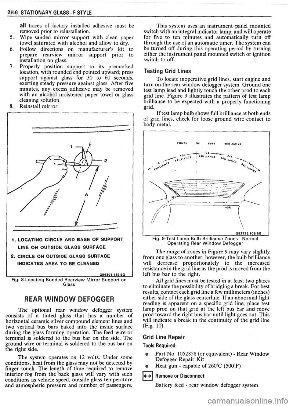 PONTIAC FIERO 1988 Service Repair Manual
2H-6 STATIONARY GLASS - F STYLE
all traces of factory installed adhesive must be
removed prior to reinstallation.
5. Wipe sanded mirror support with clean paper
towel saturated with PONTIAC FIERO 1988 Service Repair Manual
2H-6 STATIONARY GLASS - F STYLE
all traces of factory installed adhesive must be
removed prior to reinstallation.
5. Wipe sanded mirror support with clean paper
towel saturated with