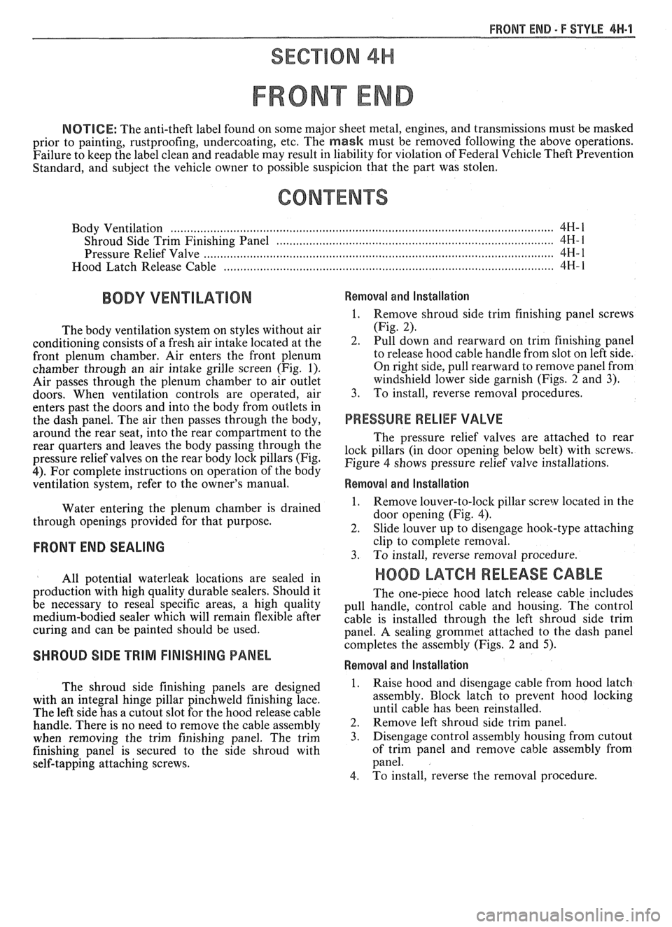 PONTIAC FIERO 1988 Service Repair Manual
FRONT END - F STYLE 41-1-1
SECTION 4H
FRONT END
NOTICE: The anti-theft label found on some major sheet metal, engines, and transmissions must be masked
prior to painting, rustproofing, u PONTIAC FIERO 1988 Service Repair Manual
FRONT END - F STYLE 41-1-1
SECTION 4H
FRONT END
NOTICE: The anti-theft label found on some major sheet metal, engines, and transmissions must be masked
prior to painting, rustproofing, u