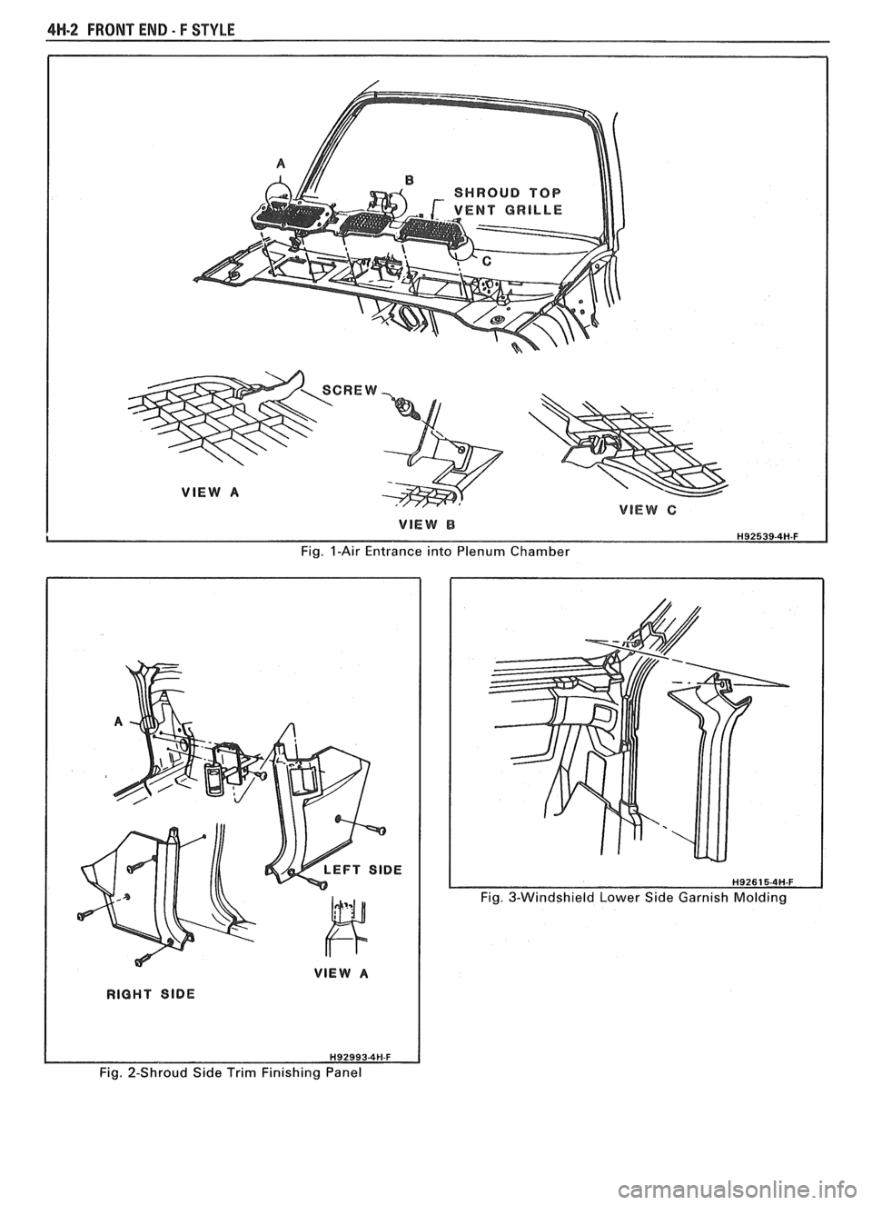 PONTIAC FIERO 1988 Service Repair Manual
4H-2 FRONT END - F STYLE
Fig. I-Air Entrance into Plenum Chamber
Fig. 3-Windshield Lower Side Garnish Molding
Fig. 2-Shroud Side Trim Finishing Panel PONTIAC FIERO 1988 Service Repair Manual
4H-2 FRONT END - F STYLE
Fig. I-Air Entrance into Plenum Chamber
Fig. 3-Windshield Lower Side Garnish Molding
Fig. 2-Shroud Side Trim Finishing Panel