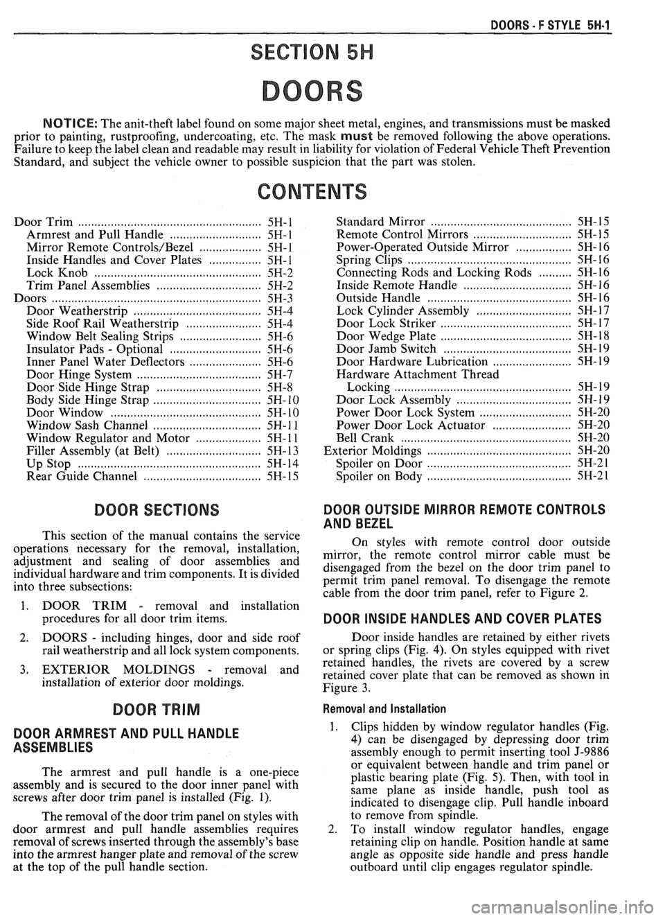 PONTIAC FIERO 1988 Service Repair Manual
DOORS - F STYLE 5H-1
SEC"610N 5H
DOORS
NOTICE: The anit-theft label found on some major sheet metal, engines, and transmissions must be masked
prior to painting, rustproofing, undercoatin PONTIAC FIERO 1988 Service Repair Manual
DOORS - F STYLE 5H-1
SEC"610N 5H
DOORS
NOTICE: The anit-theft label found on some major sheet metal, engines, and transmissions must be masked
prior to painting, rustproofing, undercoatin
