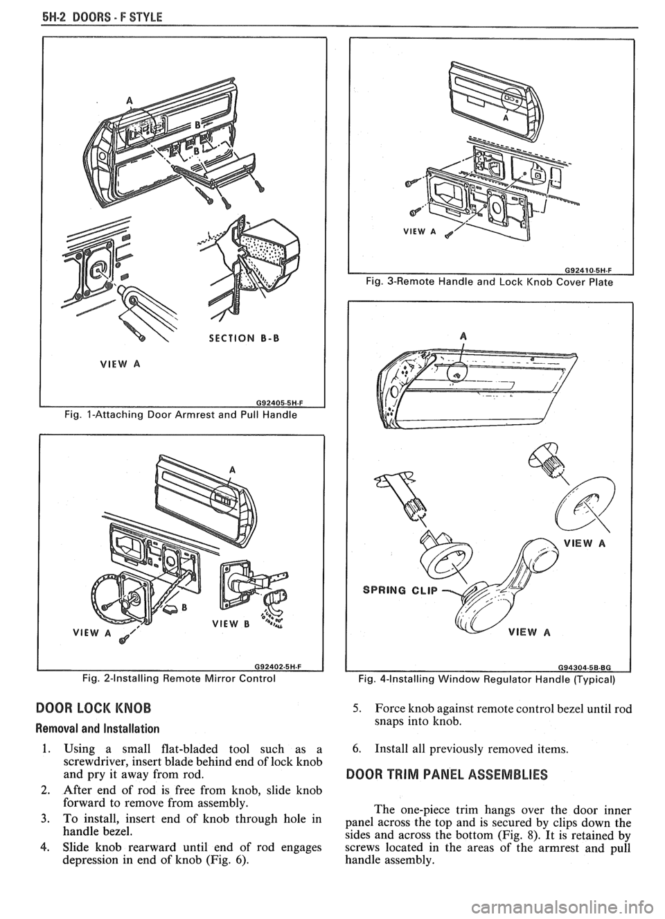 PONTIAC FIERO 1988 Service Repair Manual
6H-2 DOORS - F STYLE
SECTION B-B
Fig. I-Attaching Door Armrest and Pull Handle
VIE Fig. 2-Installing Remote Mirror Control
DOOR LOCK KNOB
Removal and Installation
1. Using a small fla PONTIAC FIERO 1988 Service Repair Manual
6H-2 DOORS - F STYLE
SECTION B-B
Fig. I-Attaching Door Armrest and Pull Handle
VIE Fig. 2-Installing Remote Mirror Control
DOOR LOCK KNOB
Removal and Installation
1. Using a small fla