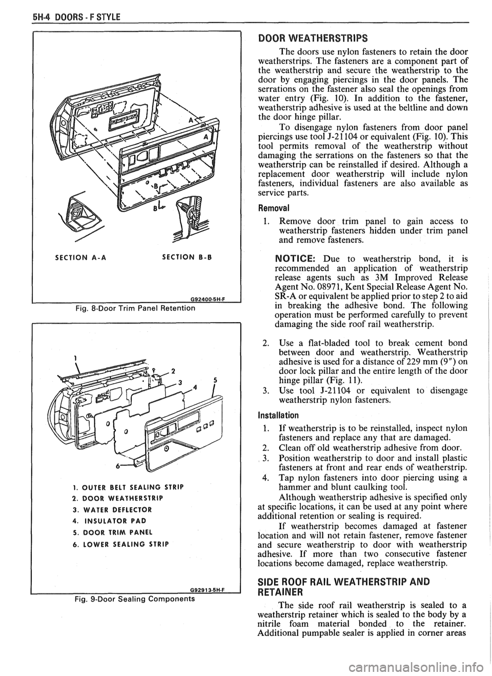PONTIAC FIERO 1988 Service Repair Manual
5H.4 DOORS - F STYLE
SECTION A-A SECTION B-B
Fig. 8-Door Trim Panel Retention
1. OUTER BELT SEALING STRIP
2. DOOR WEATHERSTRIP
3. WATER DEFLECTOR
4. INSULATOR PAD
5. DOOR TRIM PANEL
6. PONTIAC FIERO 1988 Service Repair Manual
5H.4 DOORS - F STYLE
SECTION A-A SECTION B-B
Fig. 8-Door Trim Panel Retention
1. OUTER BELT SEALING STRIP
2. DOOR WEATHERSTRIP
3. WATER DEFLECTOR
4. INSULATOR PAD
5. DOOR TRIM PANEL
6.