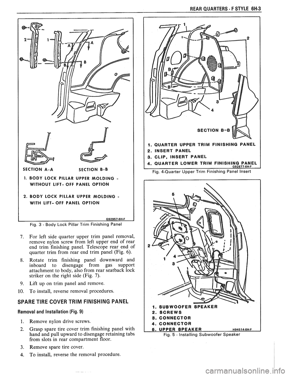 PONTIAC FIERO 1988 Service Repair Manual
REAR QUARTERS - F STYLE 6H-3
SECTION B-B
1. BODY LOCK PILLAR UPPER MOLDING -
WITHOUT LIFT- OFF PANEL OPTION
2. BODY LOCK PILLAR UPPER MOLDING -
WITH LIFT- OFF PANEL OPTION
Fig.
3 - Body PONTIAC FIERO 1988 Service Repair Manual
REAR QUARTERS - F STYLE 6H-3
SECTION B-B
1. BODY LOCK PILLAR UPPER MOLDING -
WITHOUT LIFT- OFF PANEL OPTION
2. BODY LOCK PILLAR UPPER MOLDING -
WITH LIFT- OFF PANEL OPTION
Fig.
3 - Body
